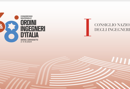 Grosseto e Siena accolgono il 68° Congresso Nazionale degli Ordini degli Ingegneri d’Italia