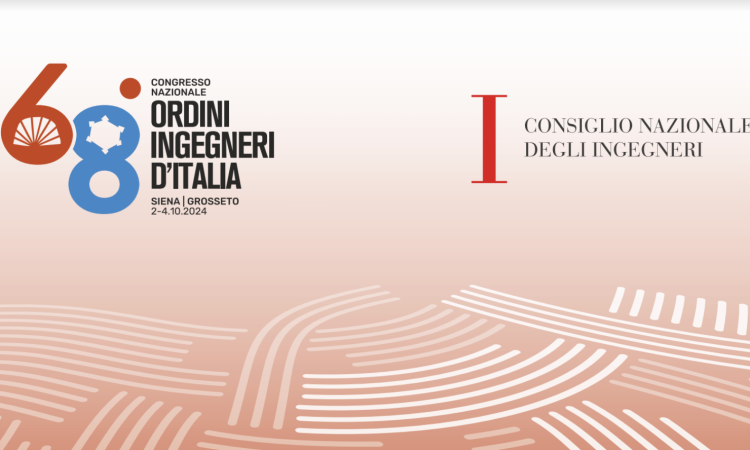 Grosseto e Siena accolgono il 68° Congresso Nazionale degli Ordini degli Ingegneri d’Italia