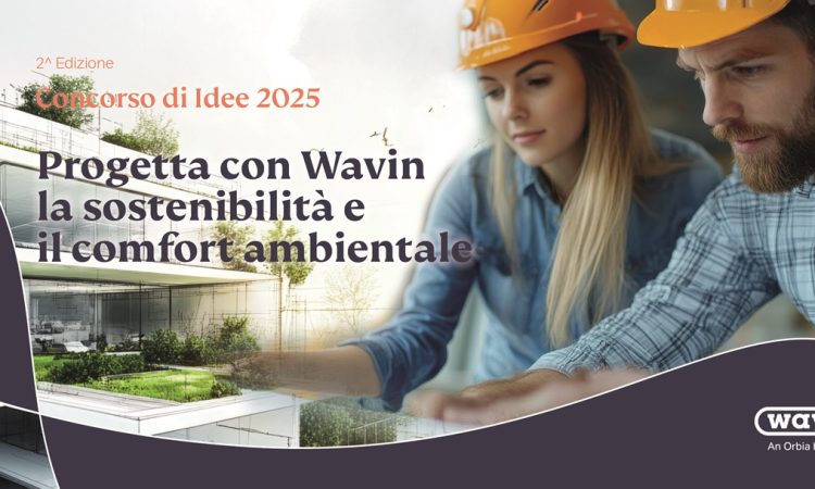 Prende il via oggi la seconda edizione del “Concorso di idee” di Wavin Italia riservata ai progettisti!